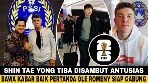 Kabar Timnas Shin Tae Yong Tiba Disambut Antusias Full Senyum Pertanda