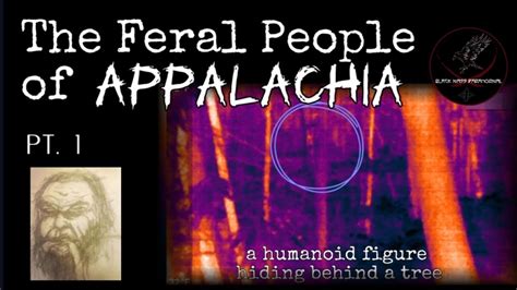 The Feral People Of Appalachia Youtube