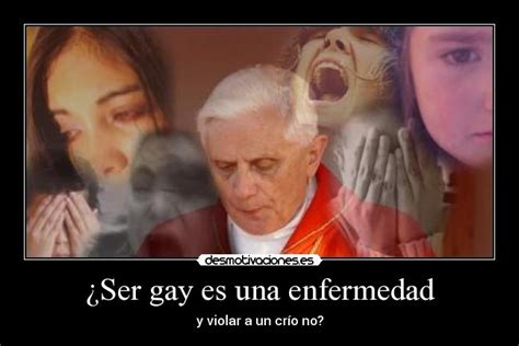 Ser Gay Es Una Enfermedad Desmotivaciones