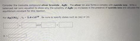 Solved Consider The Insoluble Compound Silver Bromide Agbr