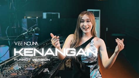 Kenangan Ziell Ferdian DJ Vee Nouna Funkot Version YouTube