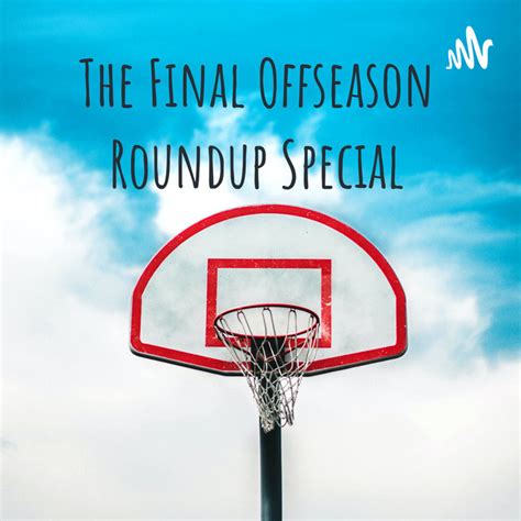 The Final Offseason Roundup Special Podcast On Spotify
