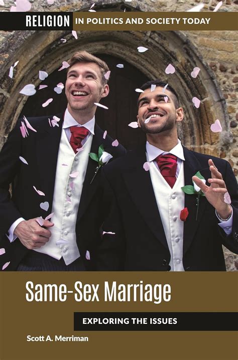 Same Sex Marriage Exploring The Issues Religion In Politics And Society Today Merriman