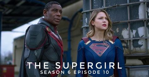 Supergirl Season 6 Episode 10 Release Date & Preview - OtakuKart