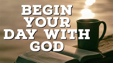 Begin Your Day With God Watch This Prayer Before You Start Your Day