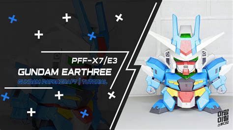 GUNDAM PAPERCRAFT PFF X7 E3 EARTHREE GUNDAM YouTube