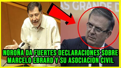 Noroña da una poderosa opinión sobre el caso de Marcelo Ebrard y su