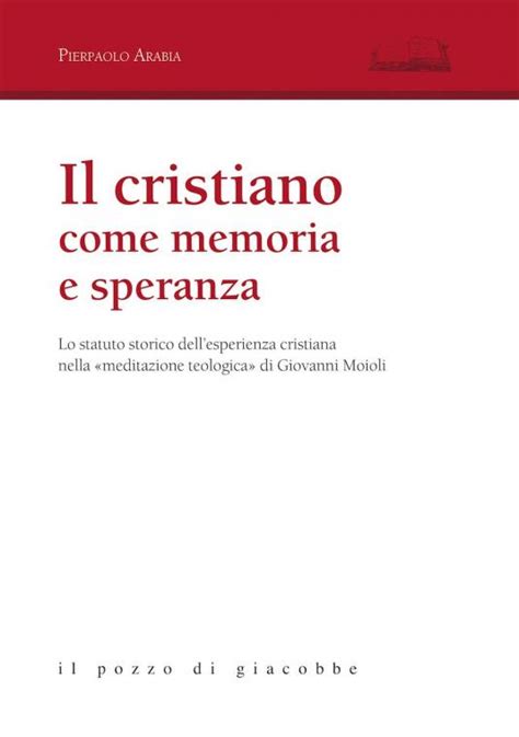 Cristiano Come Memoria E Speranza Il Il Pozzo Di Giacobbe Editore