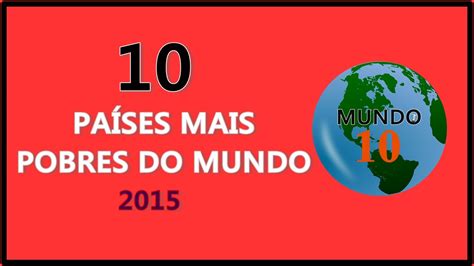 OS 10 PAÍSES MAIS POBRES DO MUNDO 2015 YouTube