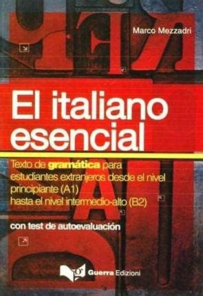 El Italiano Esencial Con Test De Autoevaluacion Texto De Gramat Ica