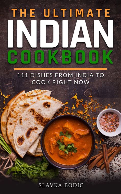 The Ultimate Indian Cookbook: 111 Dishes From India To Cook Right Now
