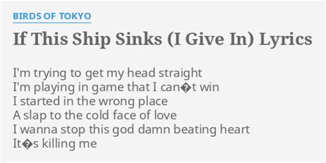 IF THIS SHIP SINKS I GIVE IN LYRICS By BIRDS OF TOKYO I M Trying