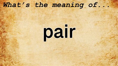 Pair Meaning Definition Of Pair YouTube