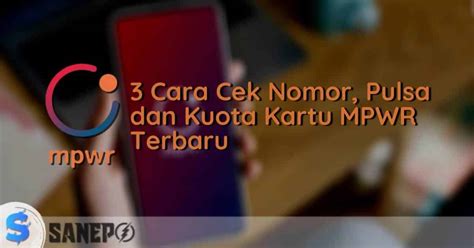 Cara Cek Nomor Pulsa Dan Kuota Kartu Mpwr Terbaru