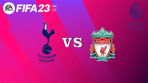 Fifa 23 Tottenham Hotspur Vs Liverpool Premier League Youtube