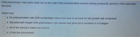 Solved DNA polymerase I has been ruled out as the main DNA | Chegg.com 