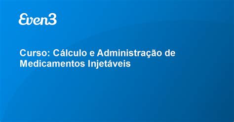 Curso Cálculo e Administração de Medicamentos Injetáveis