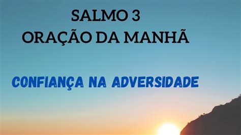 Salmo Ora O Da Manh Confian A Na Adversidade Narrado Youtube