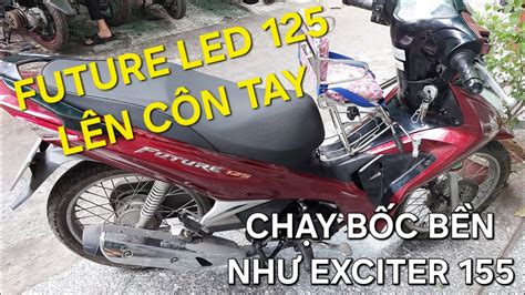 FUTURE LED 125 LÊN CÔN TAY CHẠY NHƯ EXCITER 155 BÁO GIÁ LÀM NỒI VÀ LÊN