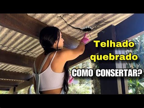 CONSERTAR TELHADO QUEBRADO YouTube