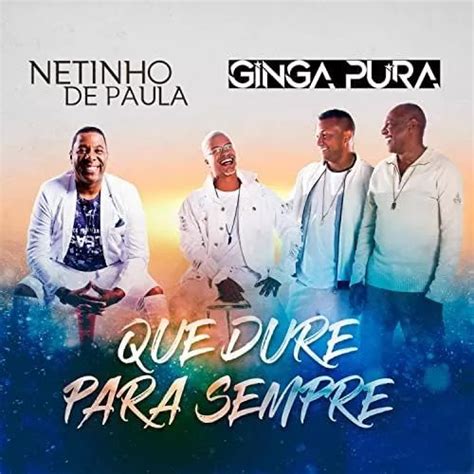 Que Dure Para Sempre - Que Dure Para Sempre | Single de Netinho de Paula - LETRAS.MUS.BR