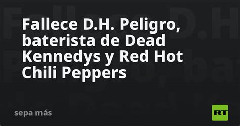 Fallece D H Peligro Baterista De Dead Kennedys Y Red Hot Chili Peppers RT