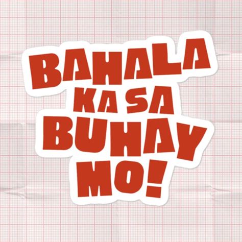 Bahala Ka Sa Buhay Mo Tagalog Sticker Funny Filipino Pinoy Decal