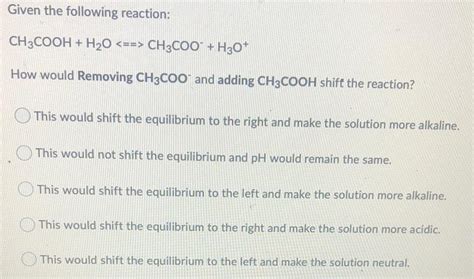 [ANSWERED] Given the following reaction: CH3COOH + H₂O CH3COO™ + - Kunduz