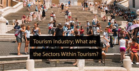 Tourism Industry: Everything You Need to Know About Tourism