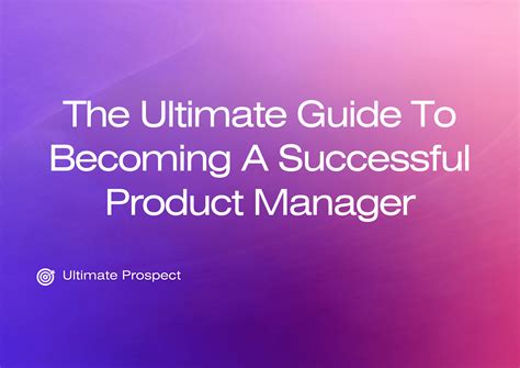 Ultimate Guide To Becoming A Successful Product Manager