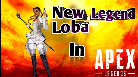 Introduction To Our New Legend Loba In Apex Legend Youtube