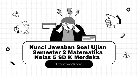 50 Kunci Jawaban Soal Ujian Semester 2 Matematika Kelas 5 Sd Kurikulum Merdeka Ayo Pelajari