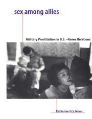 Sex Among Allies Military Prostitution In U S Korea Relations Course Hero