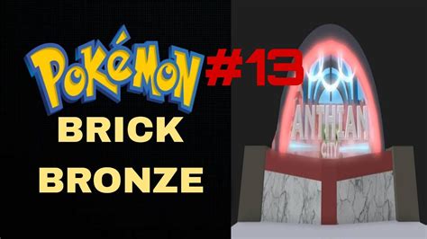 Pokémon Brick Bronze Parte 13 Anthian City Youtube