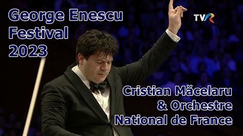 Orchestre National de France Cristian Măcelaru George Enescu