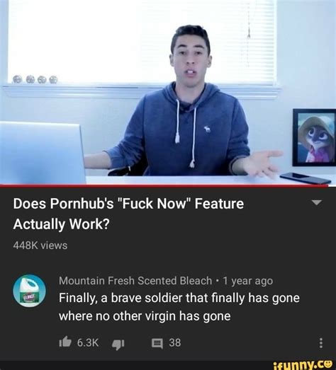 Does Pornhub S Fuck Now Feature Vi Actually Work Mountain Fresh Scented Bleach Year Ago