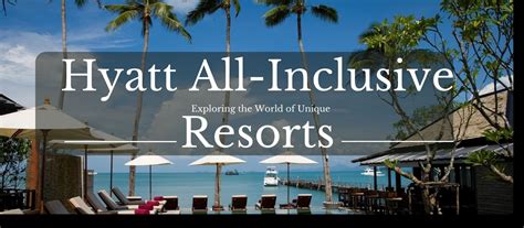 Guide to Hyatt all-Inclusive Resorts