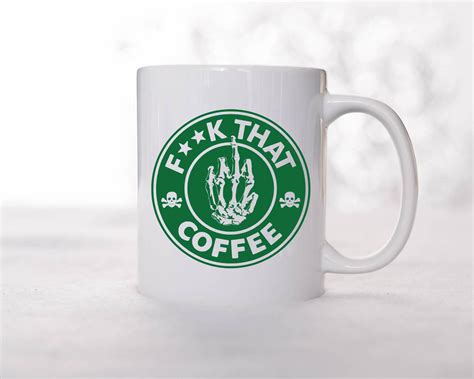 Fuck That Coffee Mug Starbucks Mugs Nowstalgia