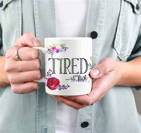 Tired As Fuck Mug Tired AF Coffee Mug Tired As A Mother Etsy