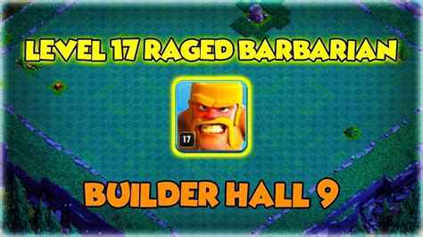 Level 17 Raged Barbarian Attacking Strategy In Bh9 Clash Of Clans Youtube