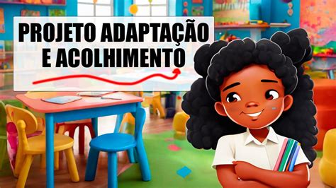 Projeto Adapta O E Acolhimento Na Educa O Infantil Alinhado Bncc