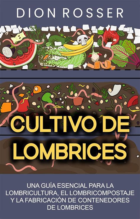 Cultivo De Lombrices Una Gu A Esencial Para La Lombricultura El