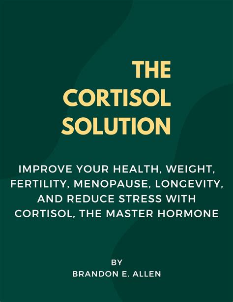 The Cortisol Solution Improve Your Health Weight Fertility