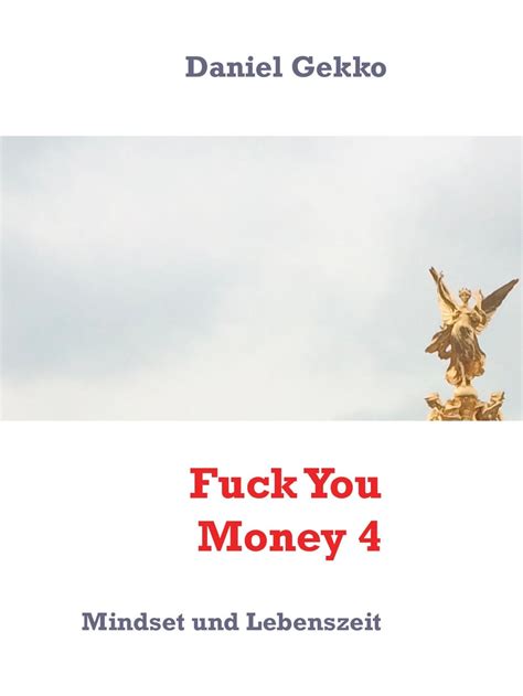 Fuck You Money Mindset Und Lebenszeit Ebook Sur Le D Veloppement
