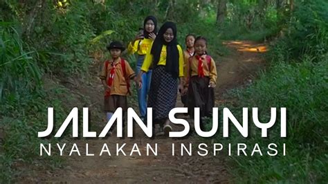 Jalan Sunyi Nyalakan Inspirasi Documentary Film ISL 12 YouTube