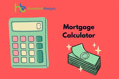 Mortgage Calculator Humbled Budget