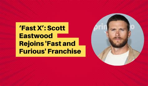 ‘Fast X’: Scott Eastwood Rejoins 'Fast and Furious' Franchise