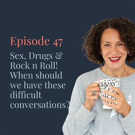 Ep Sex Drugs Rock N Roll When Should We Have These Difficult Conversations Dr Maryhan