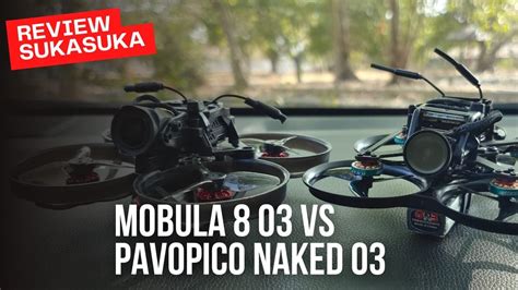 Mobula 8 O3 Vs Pavo Pico Naked O3 Test Di Area Angin Kencang YouTube