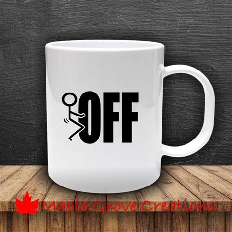 Fuck Off Coffee Mug 11 Oz Coffee Mug Available In Ceramic Or Plastic Etsy